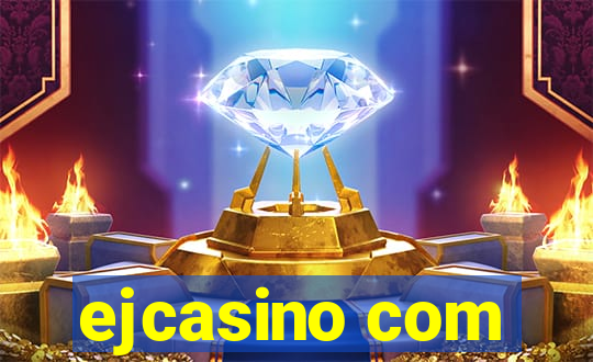 ejcasino com