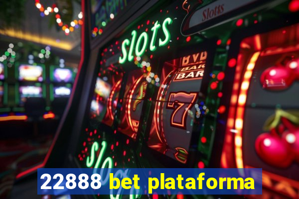 22888 bet plataforma