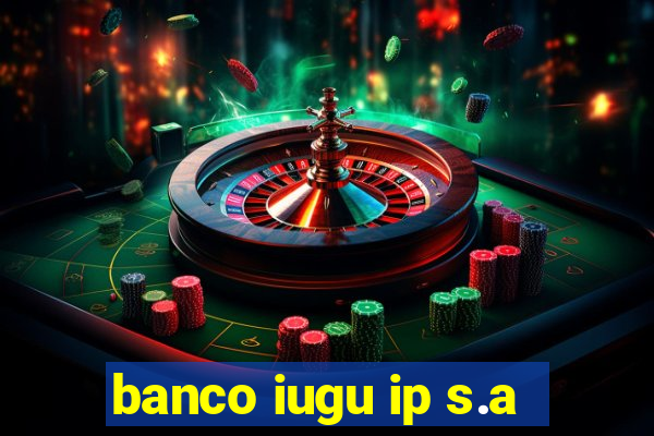 banco iugu ip s.a