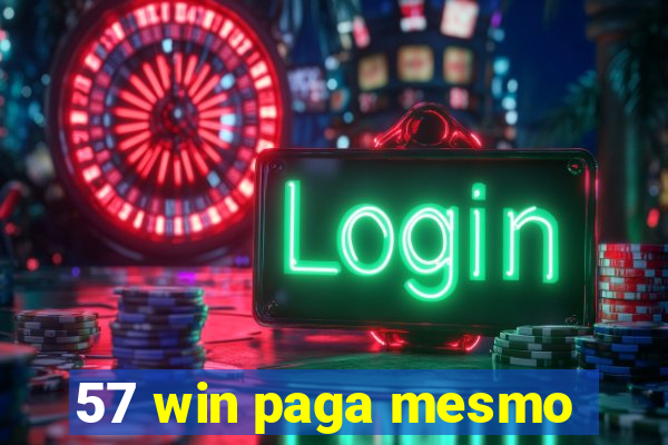 57 win paga mesmo