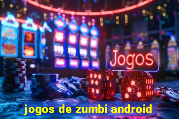 jogos de zumbi android