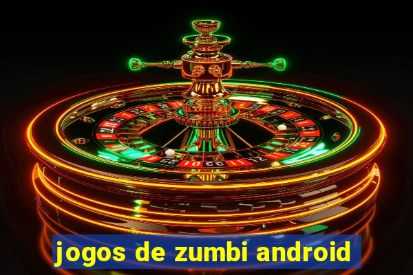 jogos de zumbi android