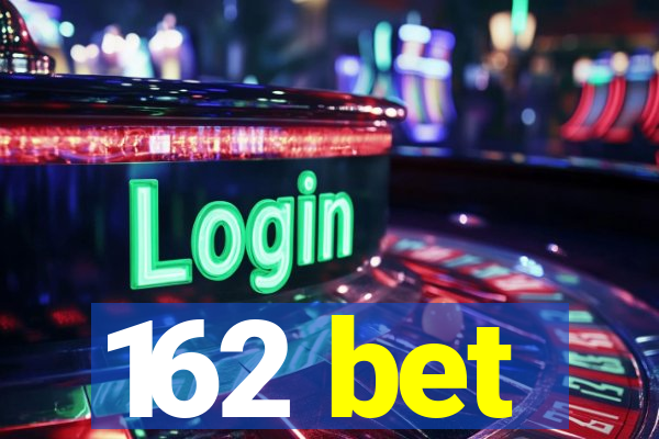 162 bet