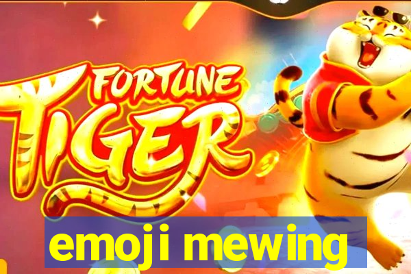 emoji mewing