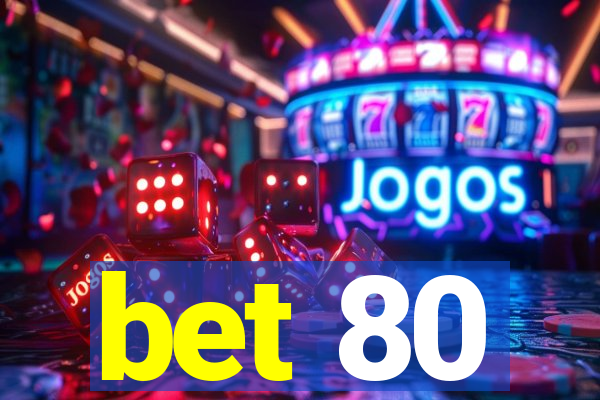 bet 80