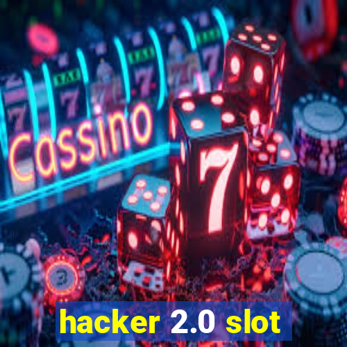 hacker 2.0 slot
