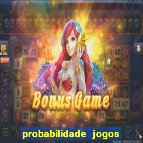 probabilidade jogos de hoje