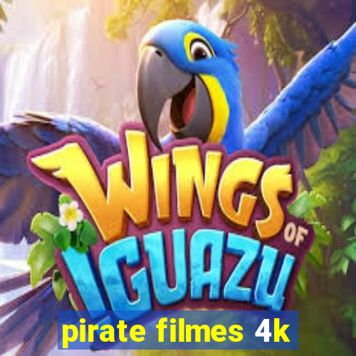 pirate filmes 4k