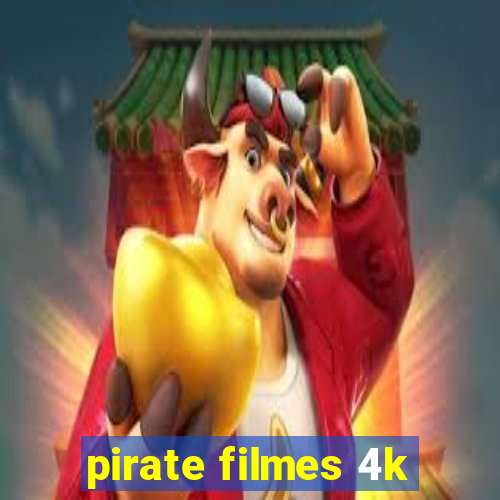 pirate filmes 4k
