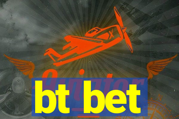 bt bet