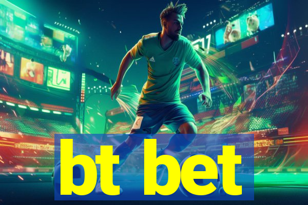 bt bet