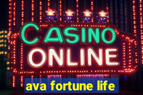 ava fortune life