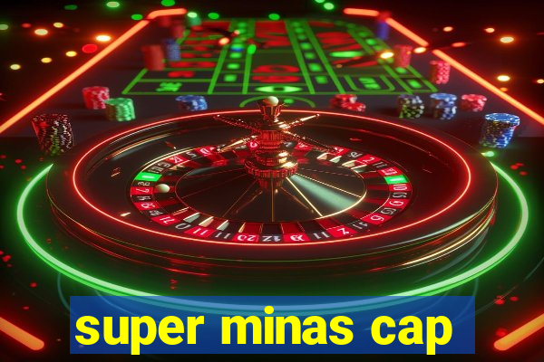 super minas cap
