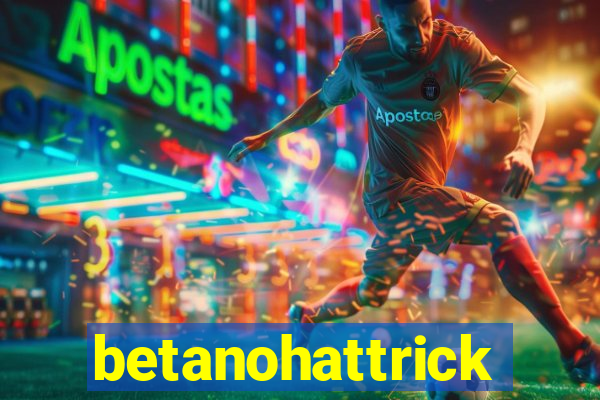 betanohattrick