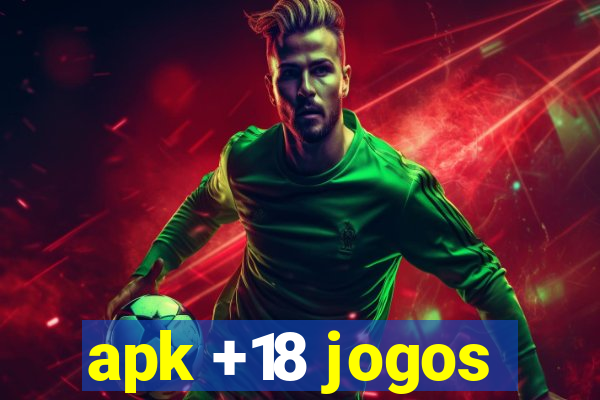 apk +18 jogos
