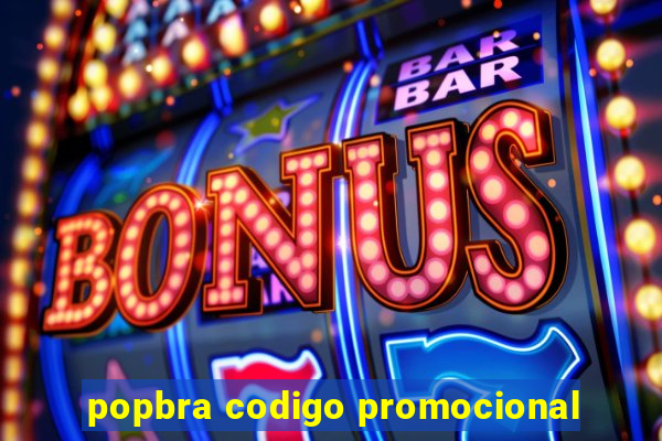 popbra codigo promocional
