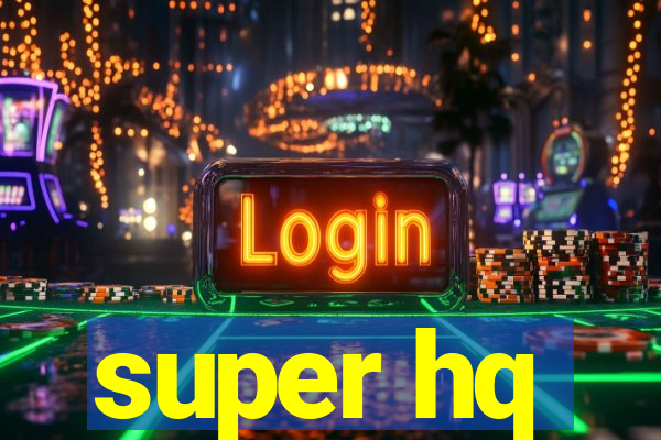 super hq