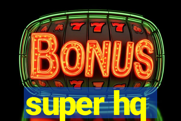 super hq
