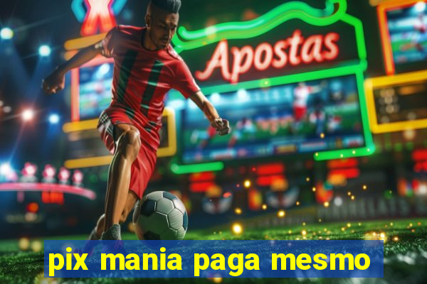 pix mania paga mesmo