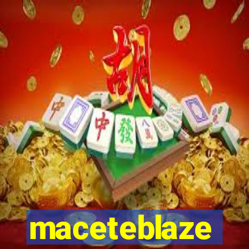 maceteblaze