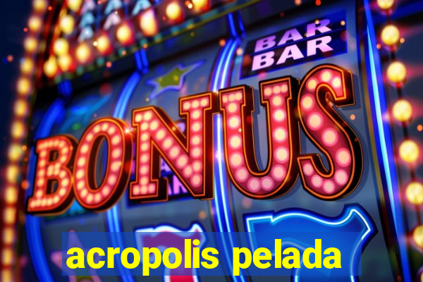 acropolis pelada