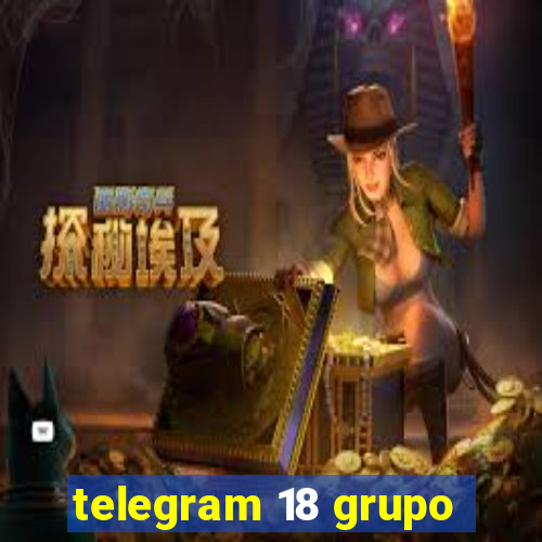 telegram 18 grupo