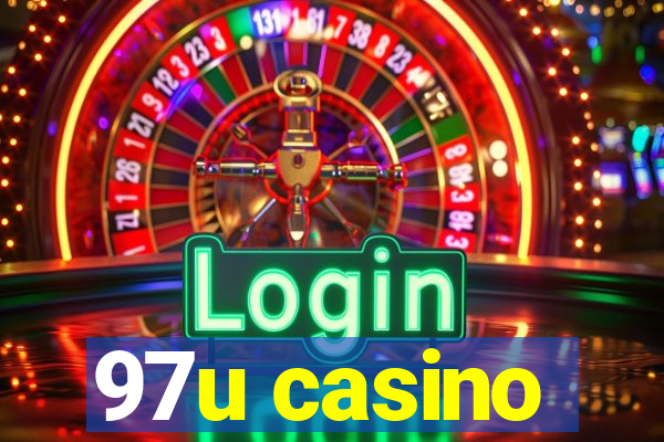 97u casino