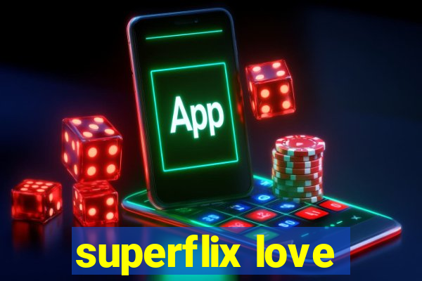 superflix love