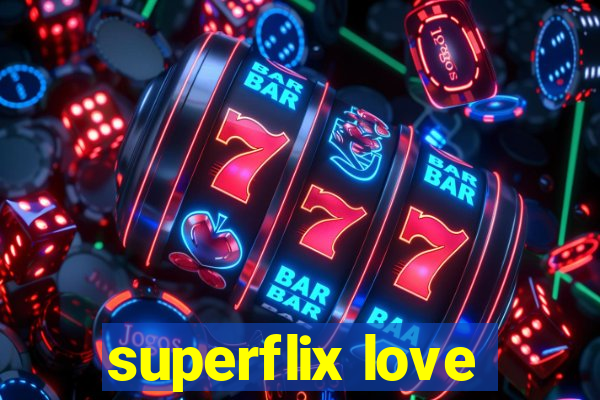 superflix love