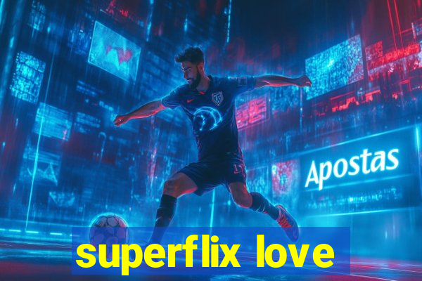 superflix love