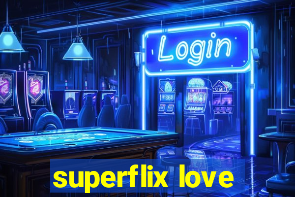 superflix love