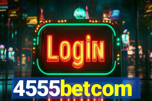 4555betcom