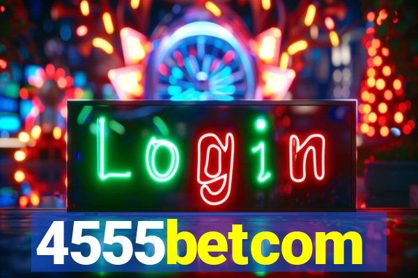 4555betcom