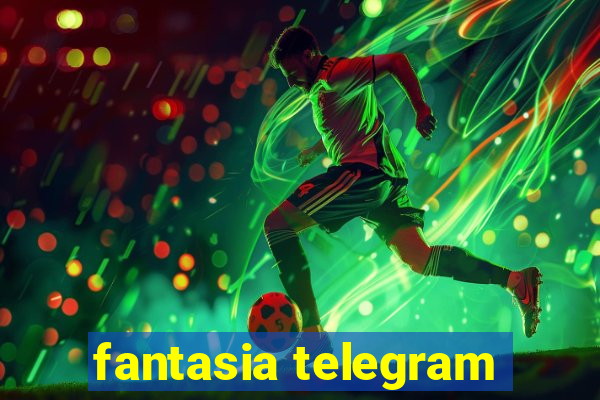 fantasia telegram