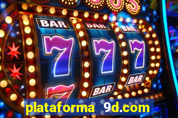 plataforma 9d.com é confiável