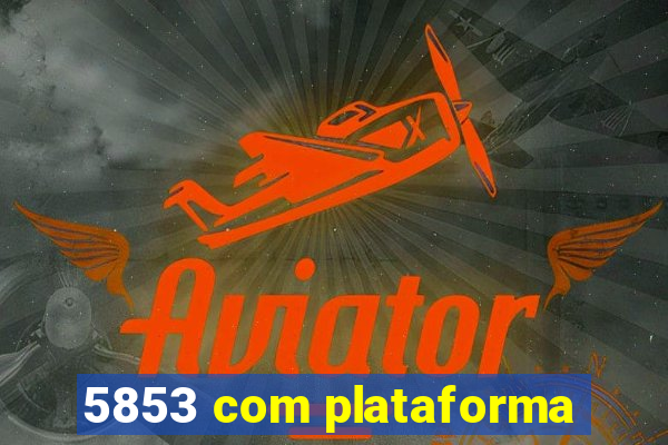 5853 com plataforma