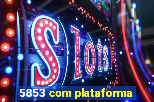 5853 com plataforma