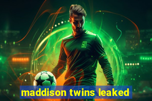 maddison twins leaked