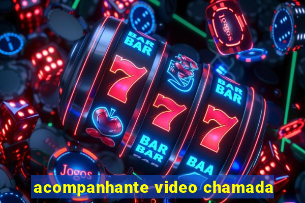 acompanhante video chamada