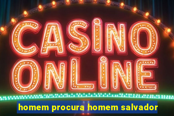 homem procura homem salvador