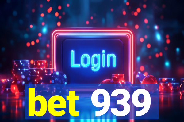bet 939