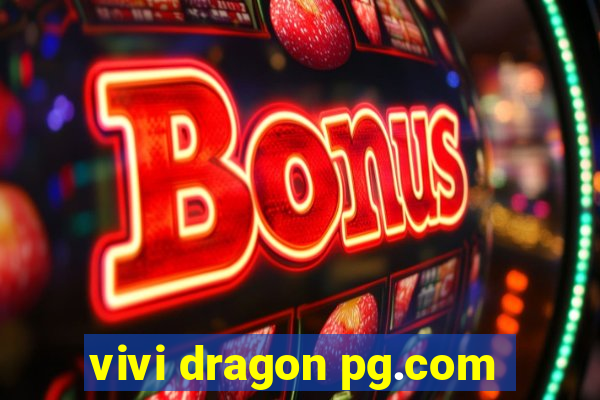vivi dragon pg.com