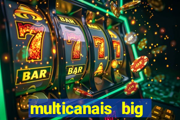 multicanais big brother brasil