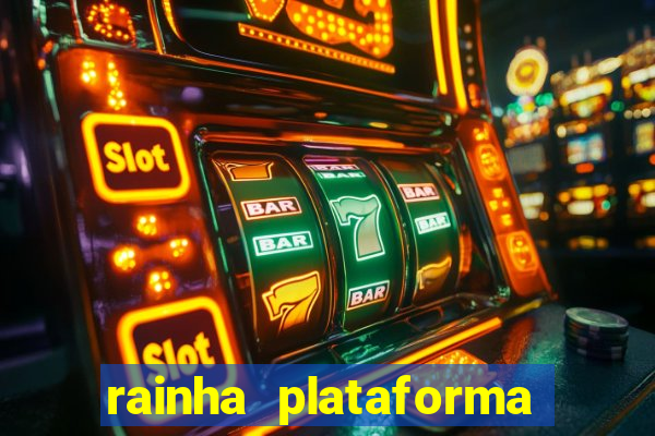 rainha plataforma de jogos