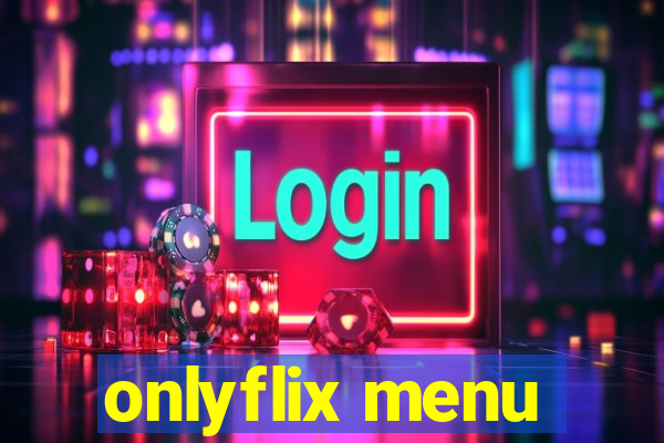 onlyflix menu