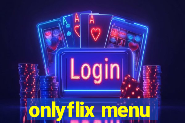 onlyflix menu