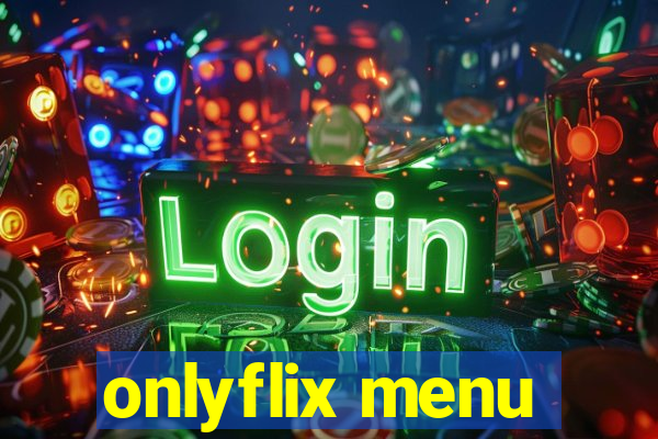 onlyflix menu