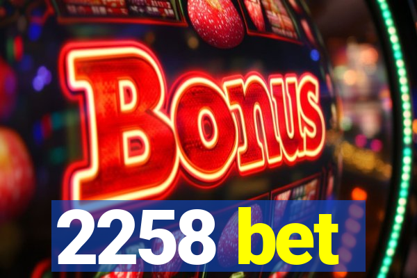 2258 bet