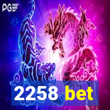 2258 bet