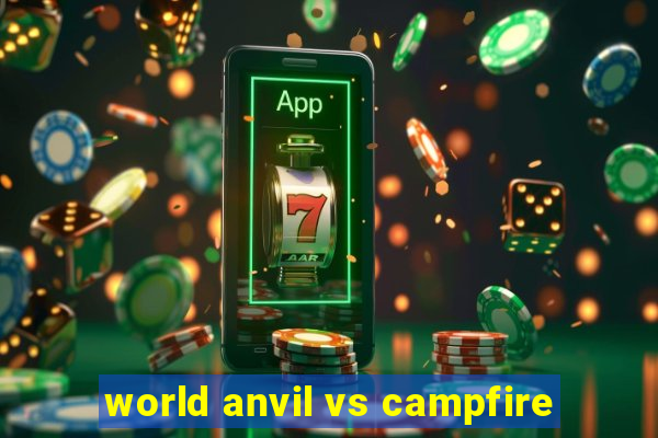 world anvil vs campfire